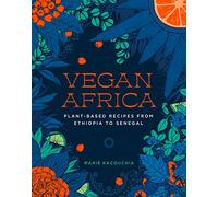 Vegan Africa: Plant-Based Recipes from Ethiopia to Senegal