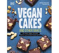 Vegan Cakes and Other Bakes: 80 easy vegan recipes - cookies, cakes, pizzas, breads, and more