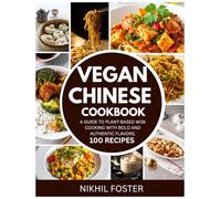 Vegan Chinese Cookbook: A Guide to Plant-Based Wok Cooking with Bold and Authentic Flavors