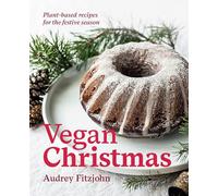 Vegan Christmas: Plant-based Recipes for the Festive Season