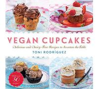 Vegan Cupcakes: Delicious and Dairy-Free Recipes to Sweeten the Table