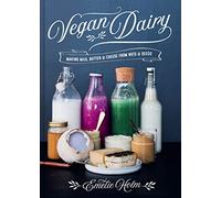 Vegan Dairy: Making milk, butter and cheese from nuts and seeds