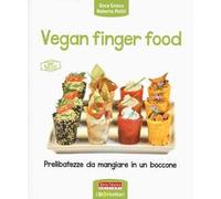 Vegan finger food. Prelibatezze da mangiare in un boccone