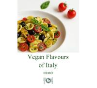 Vegan flavors of Italy. Original plant-based recipes inspired by Italian culinary tradition (Vol. 1)