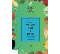 Vegan for 7 Days: Transform Your Health, Help Our Planet