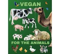 Vegan for the Animals Notebook - Featuring Cows, Sheep, Pigs, a Camel, rabbit, duck, hen and chicks: 110 lined pages, 7.5" x 9.25"