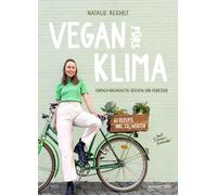 Vegan fürs Klima: Einfach nachhaltig kochen und genießen