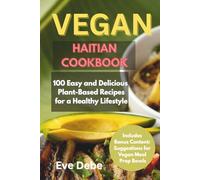 Vegan Haitian Cookbook: 100 Easy and Delicious Plant-Based Recipes for a Healthy Lifestyle