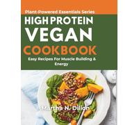 Vegan High Protein Cookbook: Easy Recipes For Muscle Building & Energy