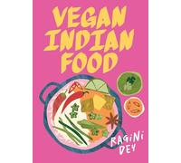 Vegan Indian Food : Over 80 Plant-Based Recipes for Every Occasion