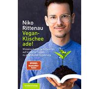 Vegan-Klischee ade!: Wissenschaftliche Antworten auf kritische Fragen zu pflanzlicher Ernährung - Erweiterte Auflage mit neuem Zusatzkapitel