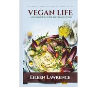 Vegan Life: A Beginner's Guide to Vegan Living