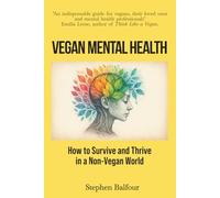 Vegan Mental Health: How to Survive and Thrive in a Non-Vegan World