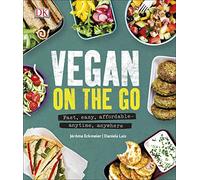 Vegan on the Go: Fast, Easy, Affordable-Anytime, Anywhere by Eckmeier, Jerome