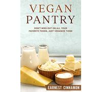 Vegan Pantry: DON'T MISS OUT ON ALL YOUR FAVORITE FOODS, JUST VEGANIZE THEM!