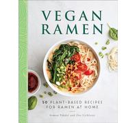 Vegan Ramen: 50 Plant-Based Recipes for Ramen at Home