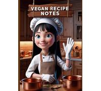Vegan Recipe Journal: Create, Collect & Cherish Your Plant-Based Favorites: Personal Organizer to Record Healthy Dishes, Culinary Experiments, and Food Inspiration
