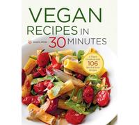Vegan Recipes in 30 Minutes: A Vegan Cookbook with 106 Quick & Easy Recipes