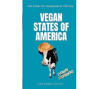 Vegan States of America: The story of veganism in the USA - Dupont Jean-Pierre