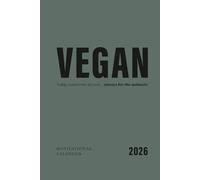 Vegan - today, tomorrow, all year… always for the animals!: Motivational vegan calendar 2026