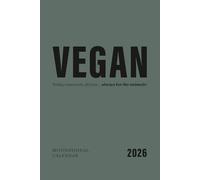 Vegan - today, tomorrow, all year… always for the animals!: Motivational vegan calendar 2026