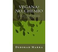 Vegana? No chemio: Lacrime sorrisi e qualche consiglio pratico per sopravvivere al cancro con disinvoltura (o almeno tentarci)