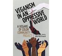 Veganism in an Oppressive World: A Vegans-of-Color Community Project