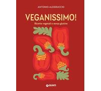 Veganissimo. Ricette vegetali e senza glutine
