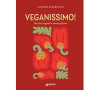 Veganissimo. Ricette vegetali e senza glutine