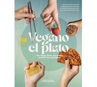 VEGANO EL PLATO: The Vegan Plate: eat plants, prevent the apocalypse
