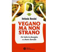 Vegano ma non strano. Per tutta la famiglia e a buon mercato