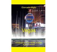 Vegas. Un'indagine di Giulio Martini, a cavallo di due continenti
