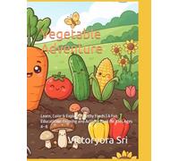 Vegetable Adventure: Learn, Color & Explore Healthy Foods | A Fun Educational Coloring and Activity Book for Kids Ages 4-8