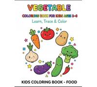 “Vegetable Coloring Book for Kids Ages 3-6: Fun and Simple Vegetable Illustrations for Toddlers, Preschool, and Kindergarten Children”