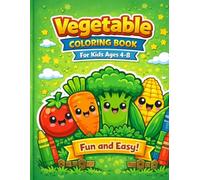 Vegetable Coloring Book for Kids Ages 4-8: Fun and Easy Coloring Pages with Cute Kawaii Vegetables, Big Simple Designs, Mazes, Dot-to-Dot and Activities for Boys and Girls