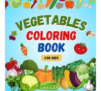 Vegetable Coloring Book for Kids and Adults: 34 Fun and Relaxing Vegetable Coloring Pages for Learning, Creativity & Stress Relief