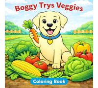 Vegetable Coloring Book for Kids: Boggy Try's Veggies | Fun Early Learning Food Adventure: Early Learning Vegetable Coloring Pages to Encourage ... Fun Preschool Food Discovery for Picky Eaters