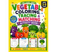 Vegetable Coloring, Tracing & Matching Activity Book for Kids Ages 3-8: Fun and Educational Vegetable Activities for Preschool and Kindergarten Kids | Learn, Trace, Match and Color Vegetables