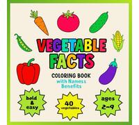 VEGETABLE FACTS: Coloring Book with Names and Benefits, format 8.25'' x 8.25'': Fun and Educational Coloring Pages for Kids Featuring 40 Vegetables ... Names, and Health Benefits, perfect for gift
