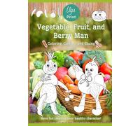 Vegetable, Fruit, and Berry Man:: Coloring, Cutting, and Gluing