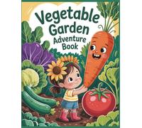 Vegetable Garden Adventure Book: Color, Learn, and Grow Your Own Garden Adventures!