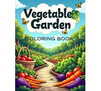 Vegetable Garden Coloring Book for Teens and Adults: Relaxing and Detailed Garden Illustrations for Stress Relief and Mindfulness