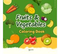 vegetables and fruits coloring book: 50 Creative Pages of Nature’s Bounty