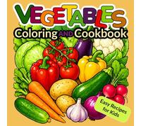 Vegetables - Coloring and Cookbook: Coloring Book with Easy Recipes for Kids