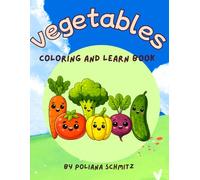 Vegetables: Coloring and Learning Book