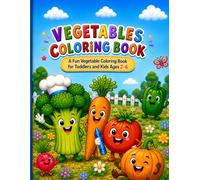 Vegetables Coloring Book: A Fun Vegetable Coloring Book for Toddlers and Kids Ages 2-6