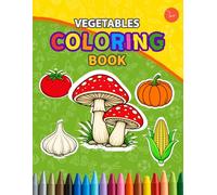 Vegetables Coloring Book: Coloring Book for Adults and childrens, Bold and Easy, Simple and Big Designs for Relaxation Featuring Vegetables and More