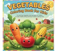 vegetables coloring book for kids: Fun and Easy Vegetable Coloring Pages for Children to Learn Healthy Eating and Enjoy Creative Coloring Time
