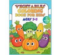 Vegetables Coloring Book for Kids: Fun and Easy Vegetable Coloring Pages for Toddlers and Preschool Kids Ages 3-5