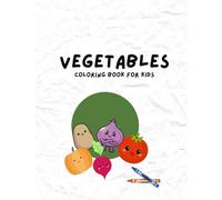 Vegetables Coloring Book for Kids: Fun & Easy Vegetable Drawings for Children Ages 2-5